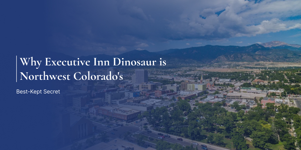 Why Executive Inn Dinosaur is Northwest Colorado's Best-Kept Secret