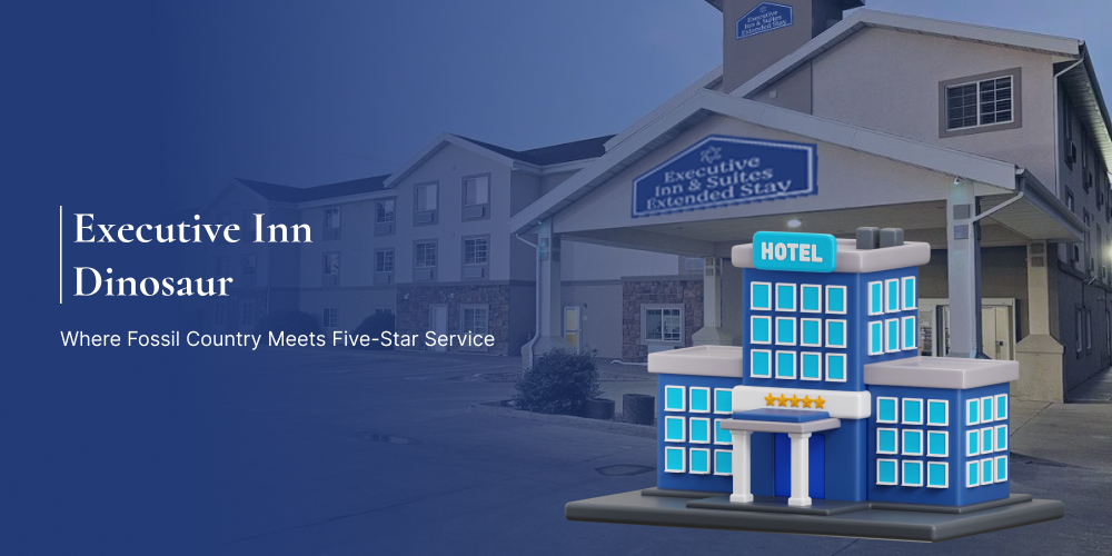 Executive Inn Dinosaur: Where Fossil Country Meets Five-Star Service