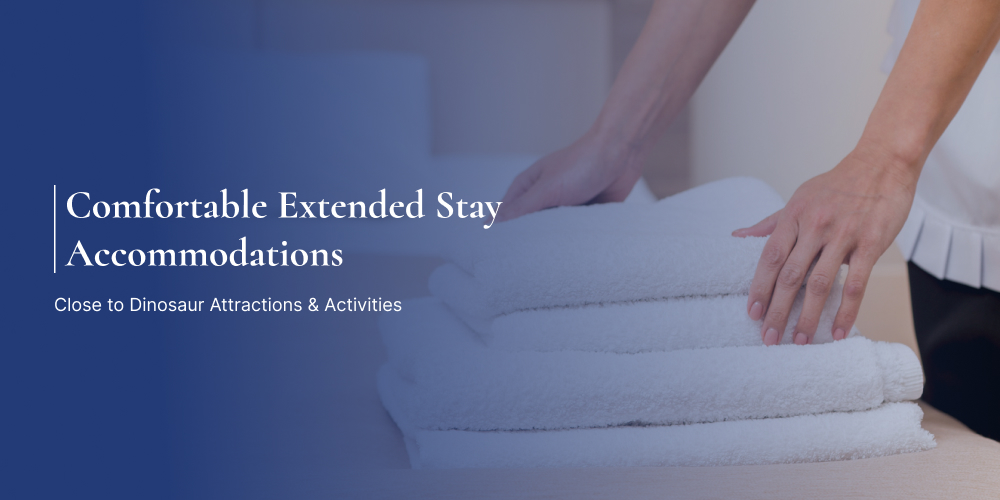 Comfortable Extended Stay Accommodations Close to Dinosaur Attractions & Activities