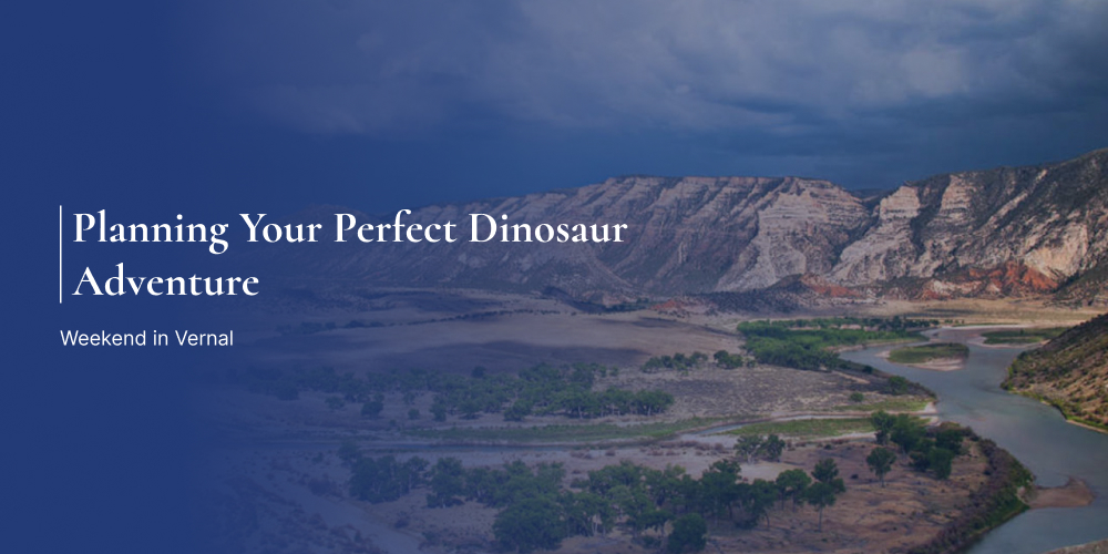 Planning Your Perfect Dinosaur Adventure Weekend in Vernal