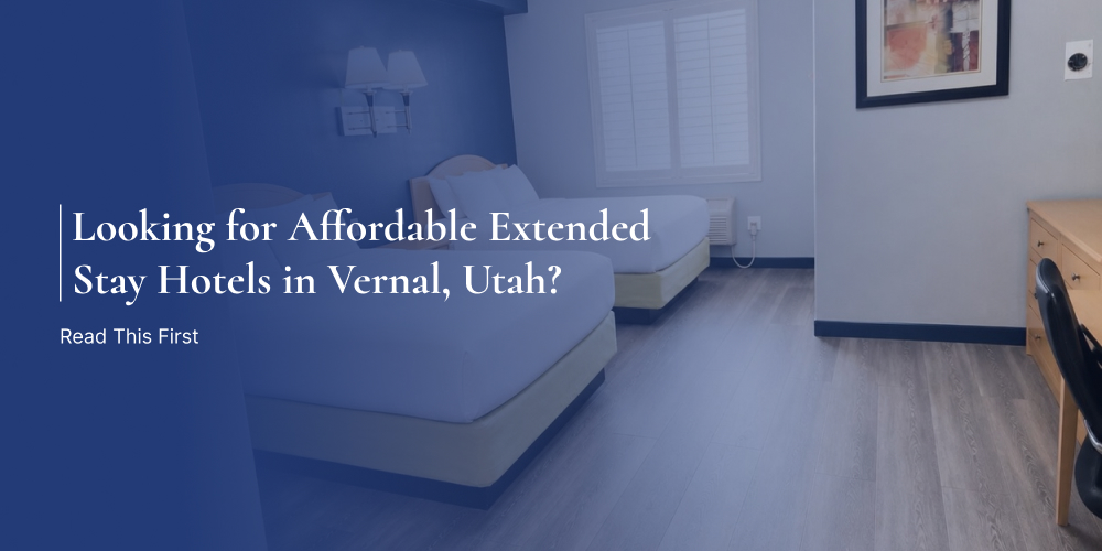 Looking for Affordable Extended Stay Hotels in Vernal, Utah? Read This First